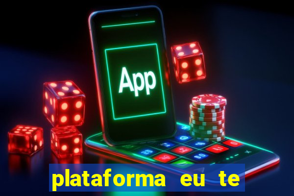 plataforma eu te amo pg